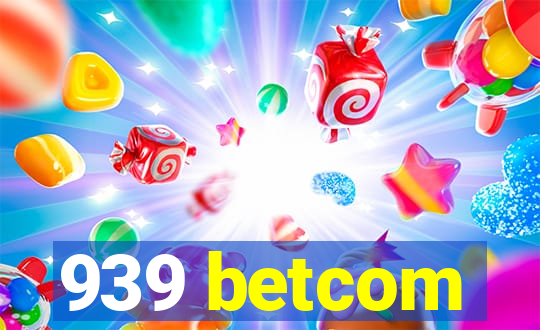 939 betcom